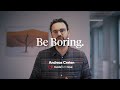 Be Boring - Andreas Creten - madewithlove