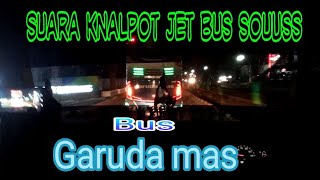 Suara Kenalpot JET Suosss Bus GARUDA MAS Mantap