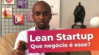 O que é Lean Startup O que é Lean Startup
