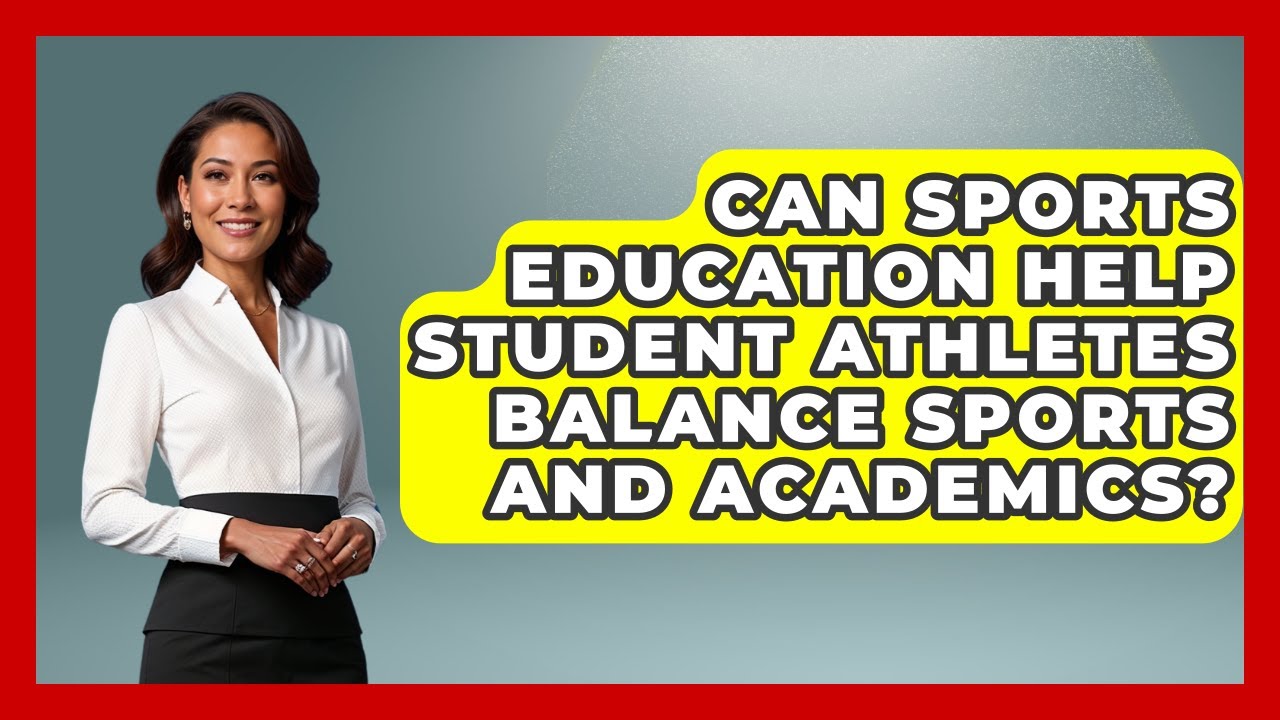 Can Sports Education Help Student Athletes Balance Sports and Academics?