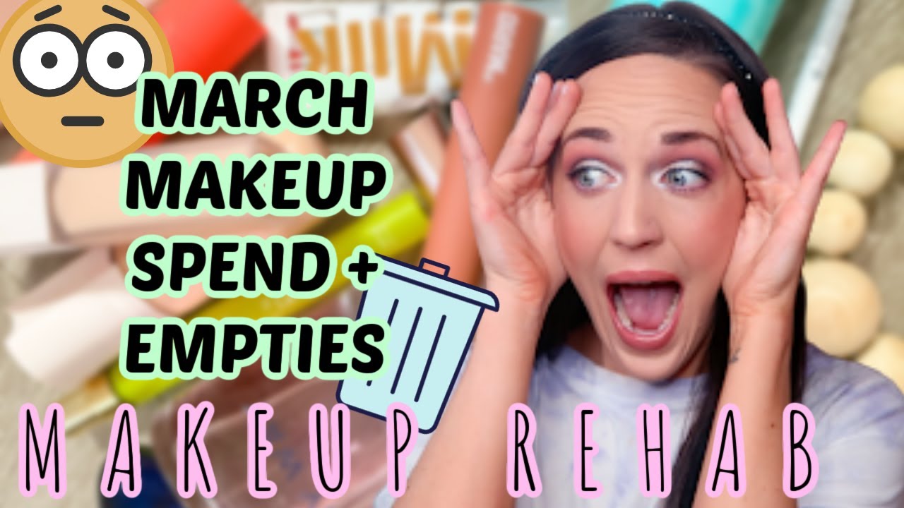 MAKEUP REHAB UPDATE #3 ☔️ MARCH 2022 MAKEUP SPENDING