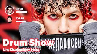 Twenty One Pilots - Drum Show (Line Distribution + Lyrics Karaoke) PATREON REQUESTED