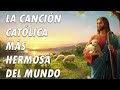 LA CANCIÓN CATÓLICA MAS HERMOSA DEL MUNDO 2022 - INTENTA ESCUCHAR ESTA CANCIÓN SIN LLORAR