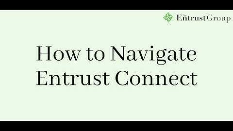 Entrust Client Tutorial - How to Navigate Entrust Connect
