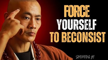 Force Yourself to Be Consistent, Everything Falls Into Place | Shi Heng Yi Best Motivational Speech