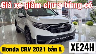 Honda CRV 2021 bản L. Giá xe giảm chưa từng có. Tổng lăn bánh tháng 7