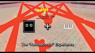 The Nanoseconds Experience (Roblox HOURS)