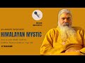 Rare Interview with a Himalayan Mystic, Motivational & Life changing 25 mins