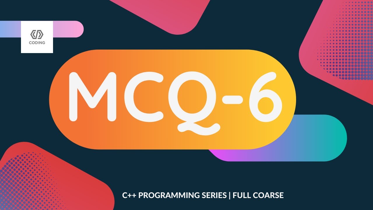 Max6 Programming MCQ-6 | C++ PROGRAMMING SERIES | LEARN C++ FROM BASICS - YouTube