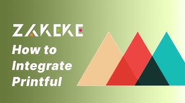 Zakeke Tutorials - How integrate Printful and start customizing products