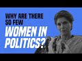 Why are there so few women in politics