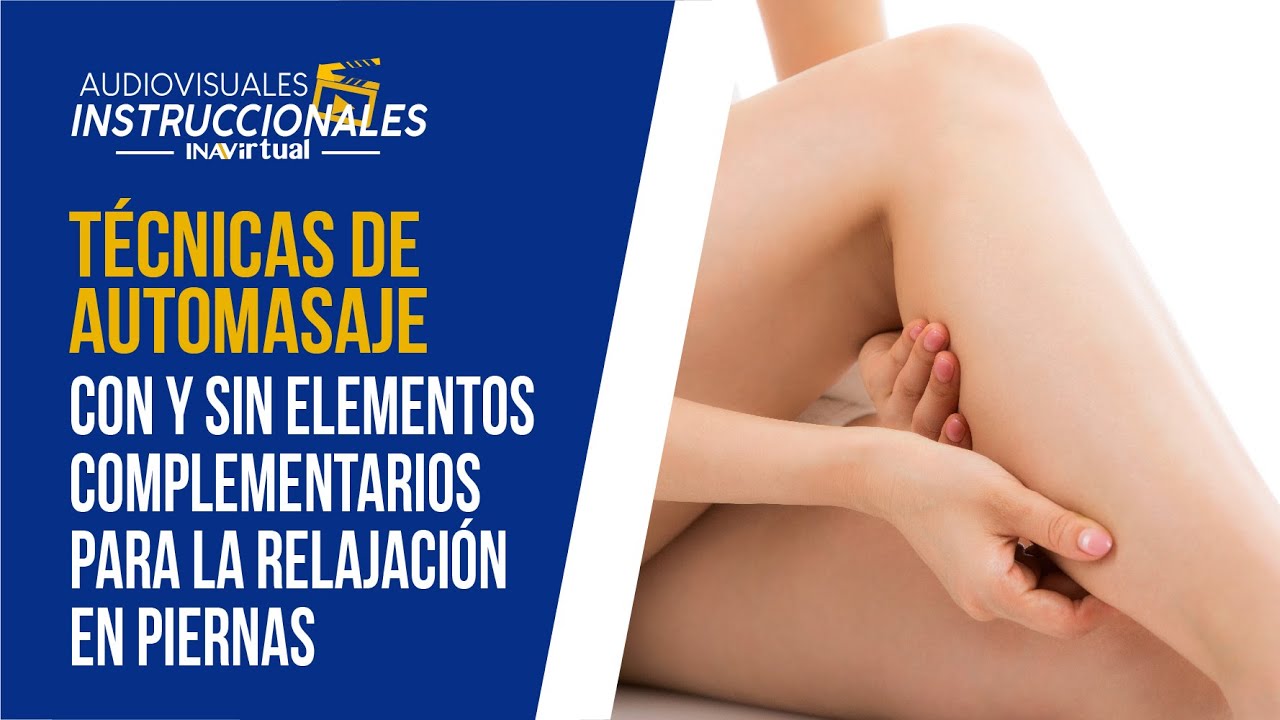 Video 3 Tecnicas de automasaje con y sin elementos complementarios para la relajacion en piernas