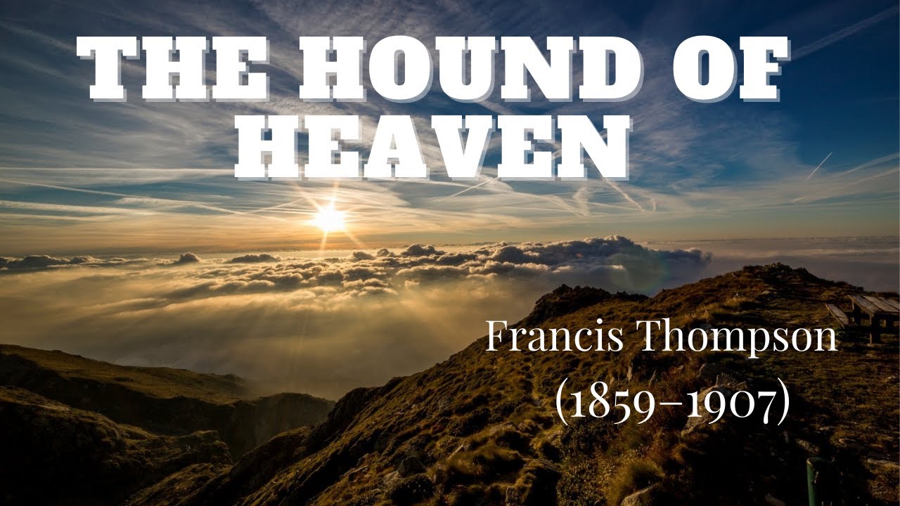 The Hound Of Heaven Francis Thompson The Greatest Poems of Alltime