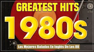 Grandes Exitos De Los 80 y 90 - Las Mejores Canciones Baladas De Los 80 (Classico Canciones 80s)