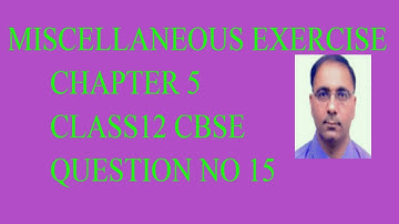 miscellaneous exercise chapter 5 class 12th CBSE question 15    (  CONTINUITY ANDIFFERENTIABILITY.)