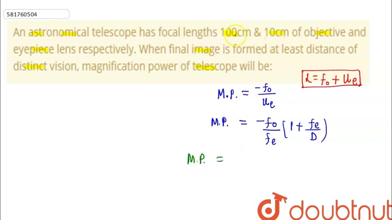 An astronomical telescope has focal lengths 100cm & 10cm of objective