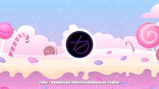 Tobu - Candyland Shirtlessinheaven Remix