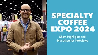 Specialty Coffee Expo 2024 Show Highlights