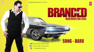 Nachhatar Gill - Daru Ii Branded Heeran