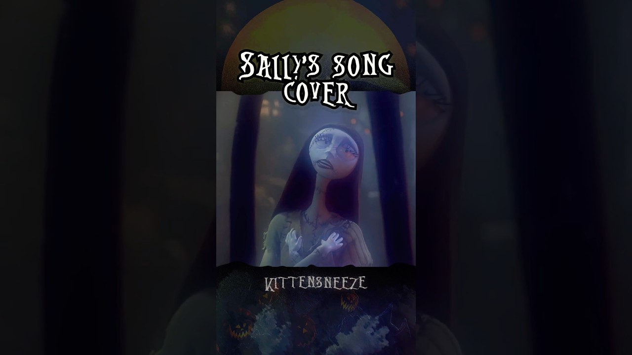 Sally’s Song - KittenSneeze Cover🥀
