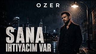 Özer - Sana İhtiyacım Var / Yılın En Damar Şarkısı