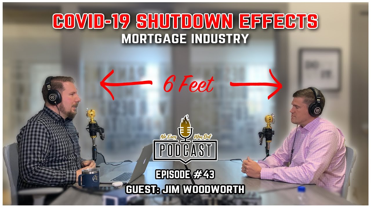 Episode 043 How The Covid 19 Shutdown Has Effected The Mortgage