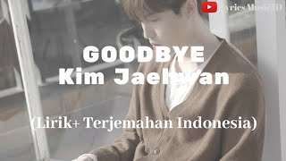 Good bye - Kim Jaehwan (Lirik  terjemahan Indonesia)