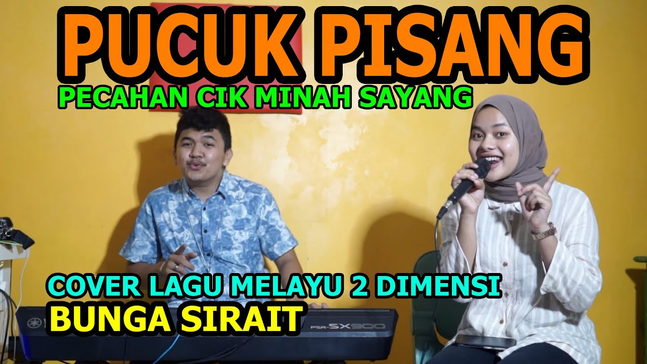 Pucuk Pisang Pecahan Cik Minah Sayang Cover Lagu Melayu 2 Dimensi - Bunga Sirait @FikriAnshori19