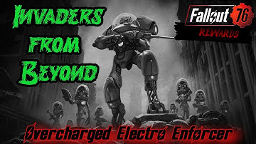 Fallout 76 | Invaders from Beyond | Event | Overcharged Electro Enforcer | Rewards Location | 2025 |