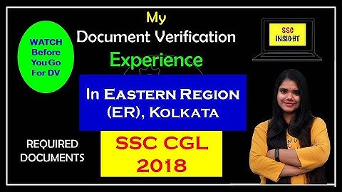 SSC CGL 2018 DOCUMENT VERIFICATION🔥🔥| MY EXPERIENCE | EASTERN REGION