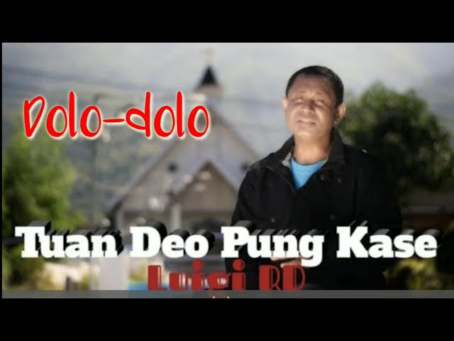 Tuan Deo Pung Kase (Kasih Tuhan) || Lagu Dolo-Dolo Rohani Nagi II Luigi RD || MV class=
