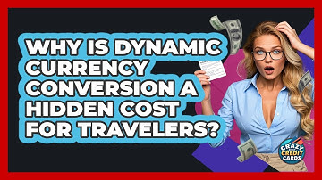 Why Is Dynamic Currency Conversion A Hidden Cost For Travelers? - Crazy About Credit Cards