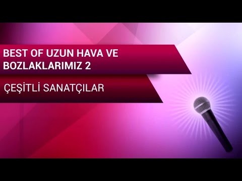 Uzun Hava Ve Bozlaklarımız 2 (Full Albüm)