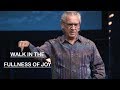 Bill Johnson | January 20 - 2019 | Walk In The Fullness Of Joy
