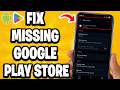How To Fix Missing Google Play Store For Android