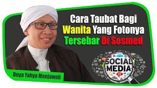 Cara Taubat Bagi Wanita Yang Fotonya Tersebar di Sosmed - Buya Yahya Menjawab