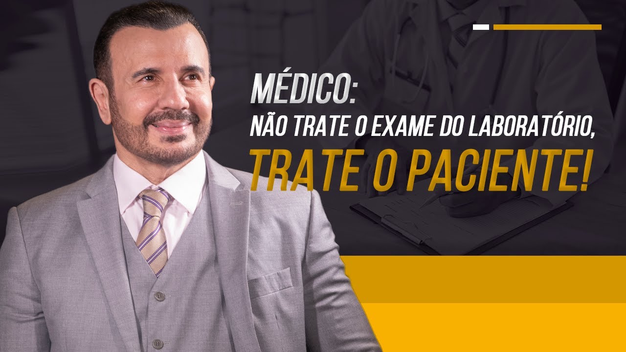 EXAME LABORATORIAL – Não leve apenas ele em consideração na hora de avaliar o paciente.
