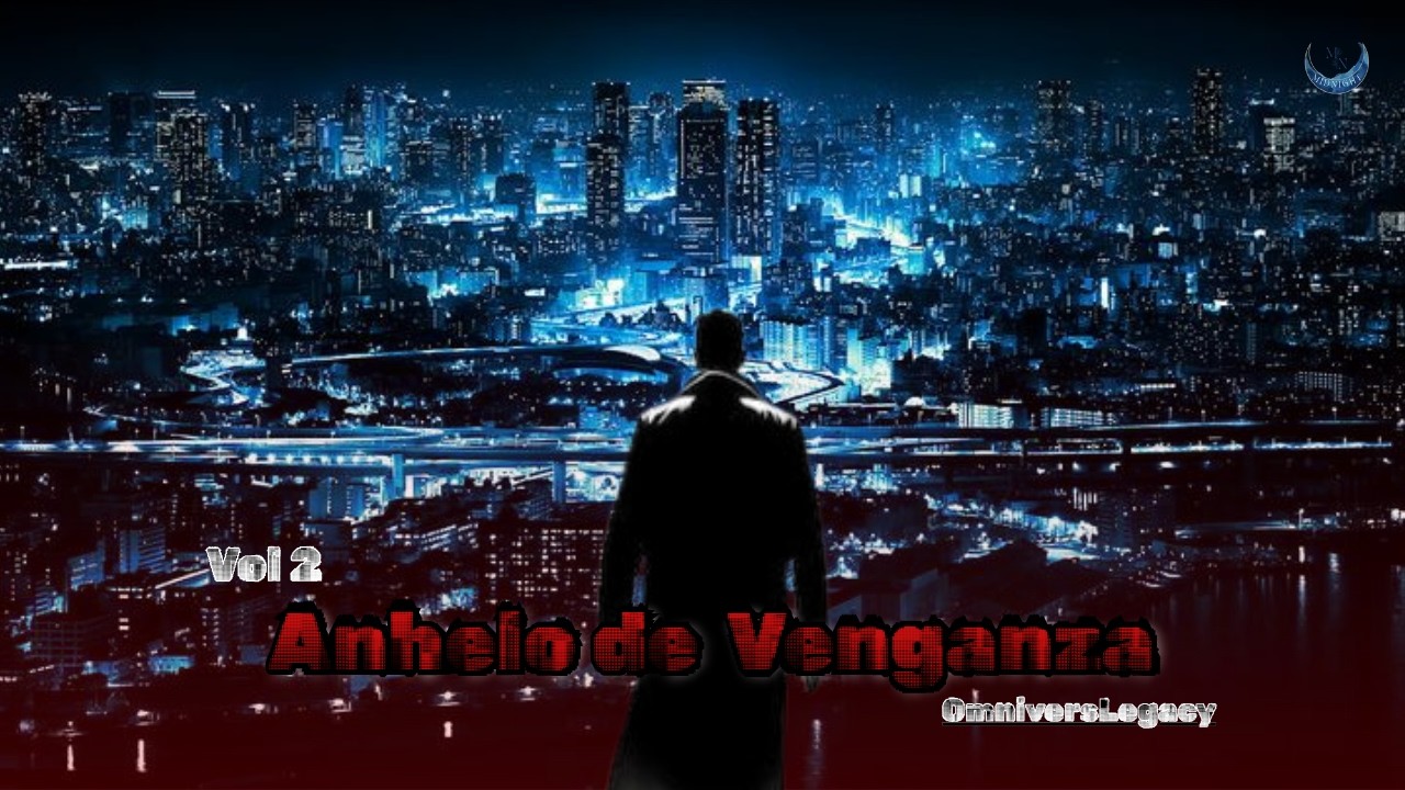 Vol. 2 | Capítulo 2 Reencuentro Familiar |  Anhelo de Venganza  | OmniversLegacy