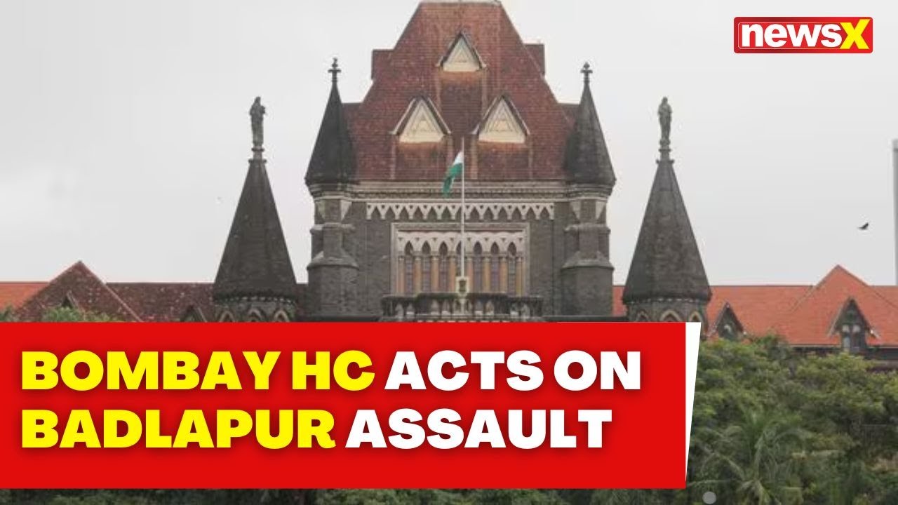 Bombay High Court Takes Suo Moto Cognizance of Badlapur Assault Case ...