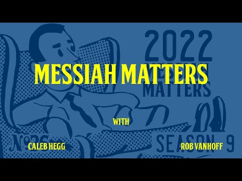 Messiah Matters #393 - All Over the Map