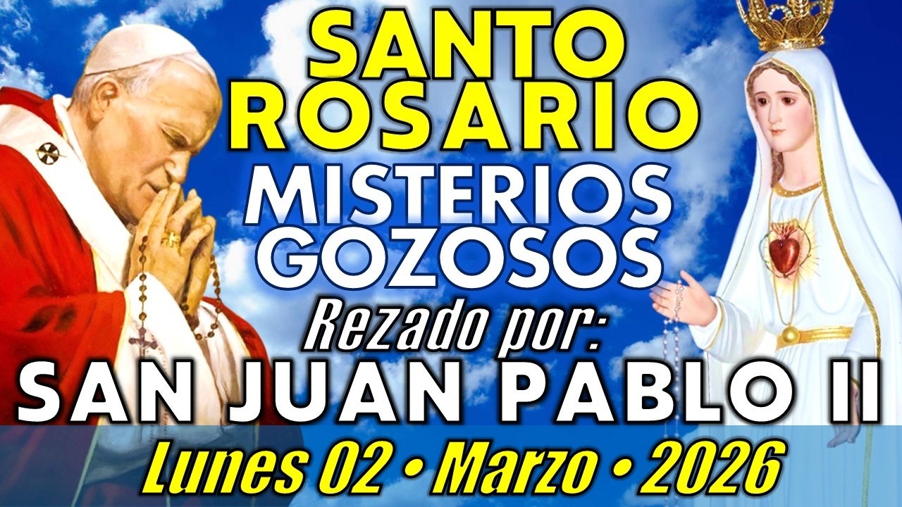 🙏🏻 SANTO ROSARIO • Lunes 02/03/26 • Misterios Gozosos -- SAN JUAN PABLO II