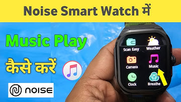 Noise Smart watch me music ko kaise play kare | How to Play Song in Noise Smartwatch