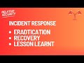 Security Operations Center - Incident Response: Eradication, Recovery and Lessons Learnt Explained