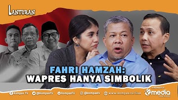 Fahri Hamzah Sebut Wapres Hanya Simbol, Ini Penjelasannya… | Lanturan #35