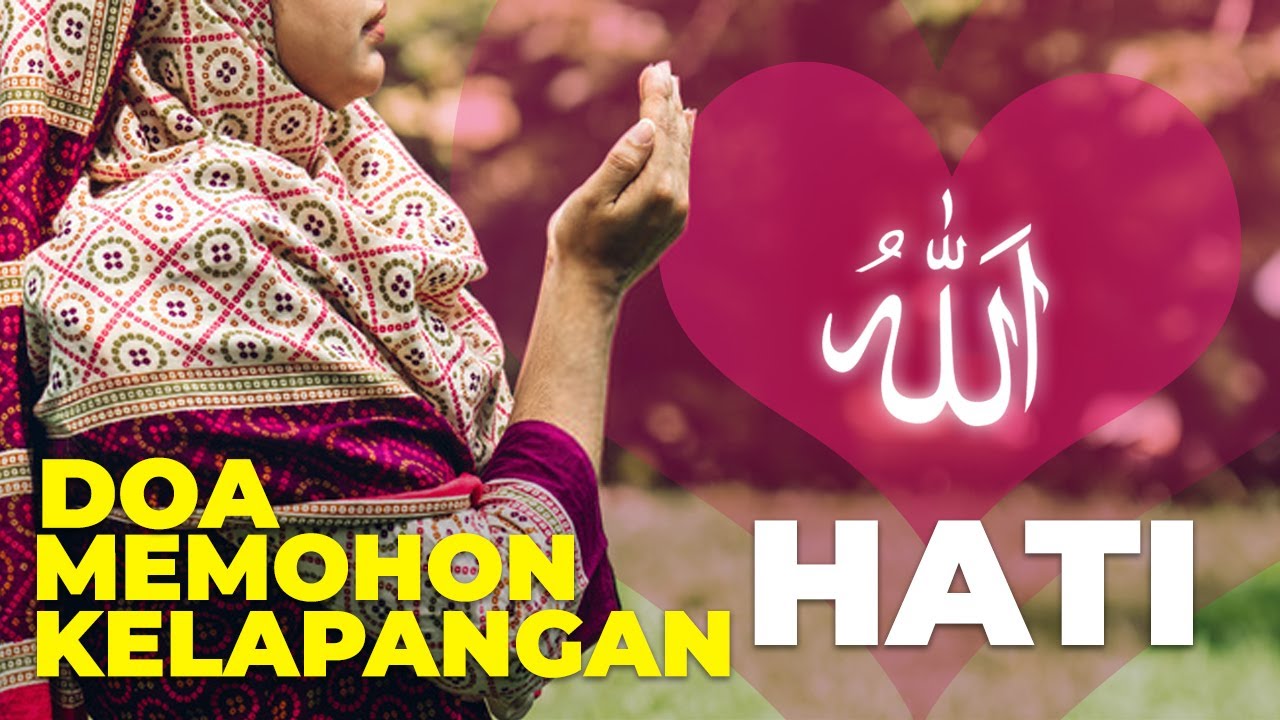 Doa Memohon Kelapangan Hati Dalam Menghadapi Permasalahan Youtube