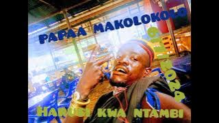 PAPAA MAKOLOKOLO _HALUSI_KWA_NTAMBI 2024