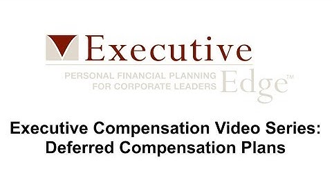 Executive Compensation Series - Deferred Compensation