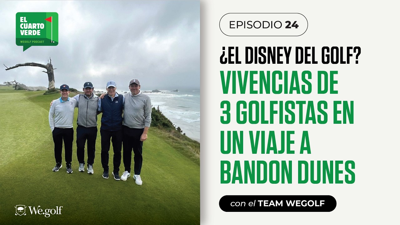 #24 - ¿El Disney del Golf? Vivencias de 3 golfistas en un viaje a Bandon Dunes.
