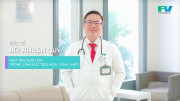 BÁC SĨ BÙI NHUẬN QUÝ – CHUYÊN GIA NỘI SOI TIÊU HÓA, GAN MẬT