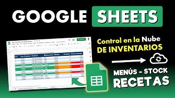 Crea un CONTROL DE INVENTARIOS en la Nube con GOOGLE SHEETS con Menús, Stocks, y Recetas